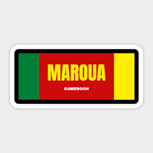 Maroua City in Cameroon Flag Colors Sticker